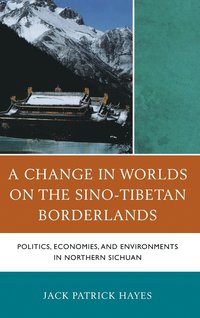 bokomslag A Change in Worlds on the Sino-Tibetan Borderlands