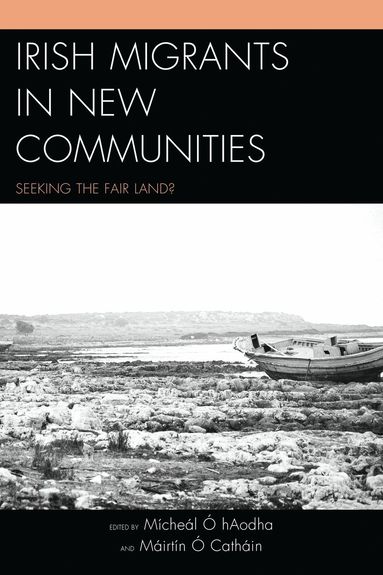 Mícheál Ó hAodha, Máirtín Ó Catháin - Irish Migrants in New Communities, Inbunden