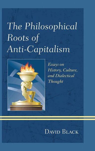 David Black - Philosophical Roots of Anti-Capitalism, Inbunden