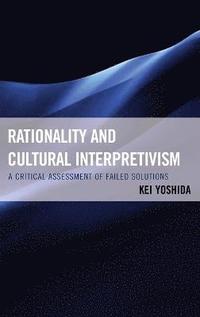 bokomslag Rationality and Cultural Interpretivism