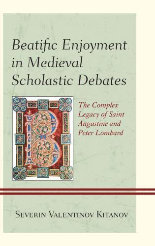 bokomslag Beatific Enjoyment in Medieval Scholastic Debates