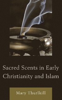 bokomslag Sacred Scents in Early Christianity and Islam