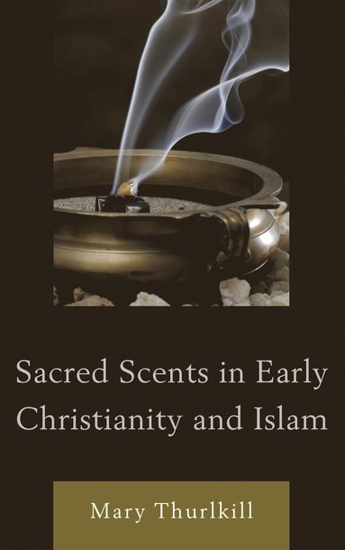 bokomslag Sacred Scents in Early Christianity and Islam