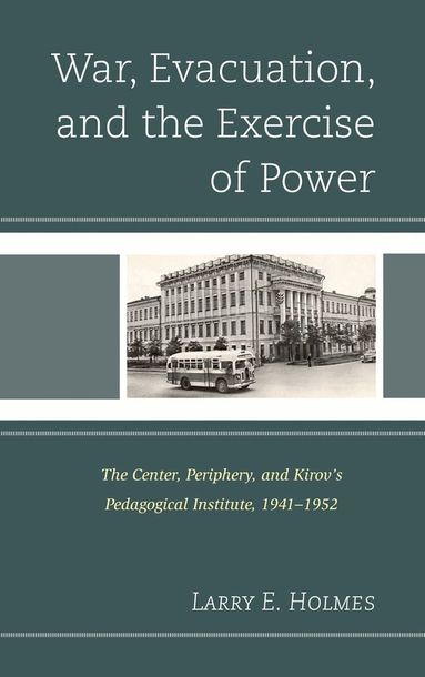 Larry E. Holmes - War, Evacuation, and the Exercise of Power, Inbunden