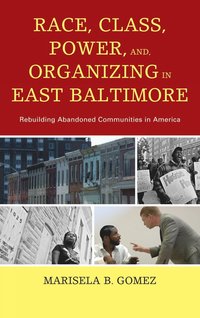 bokomslag Race, Class, Power, and Organizing in East Baltimore