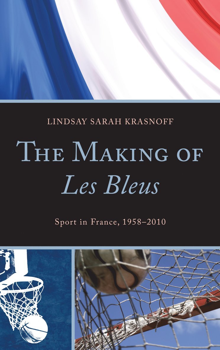 Lindsay Sarah Krasnoff - Making of Les Bleus, Inbunden