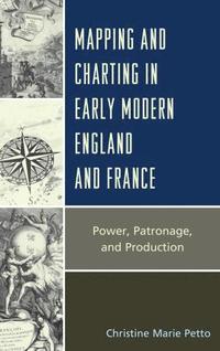 bokomslag Mapping and Charting in Early Modern England and France