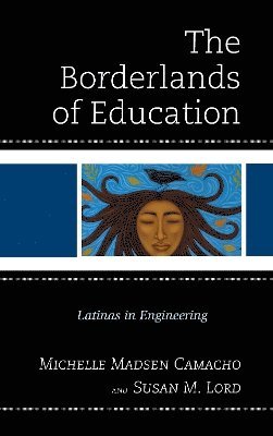 Michelle Madsen Camacho, Susan M. Lord - Borderlands of Education, Inbunden