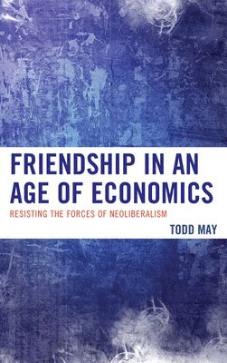 Friendship in an Age of Economics 1