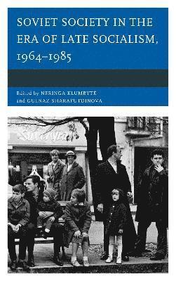 Soviet Society in the Era of Late Socialism, 19641985 1