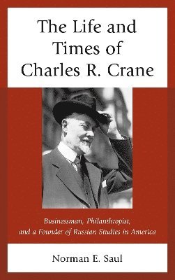 Life and Times of Charles R. Crane, 1858–1939