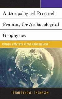 bokomslag Anthropological Research Framing for Archaeological Geophysics