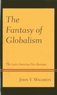 bokomslag The Fantasy of Globalism