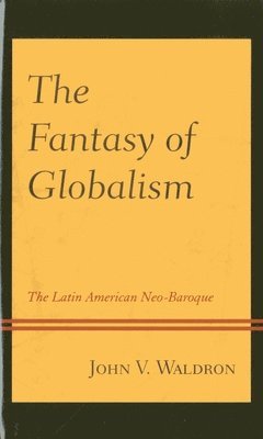 bokomslag The Fantasy of Globalism