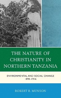 bokomslag The Nature of Christianity in Northern Tanzania