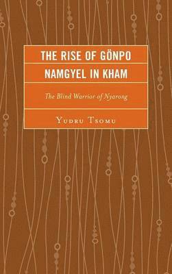 bokomslag The Rise of Gnpo Namgyel in Kham