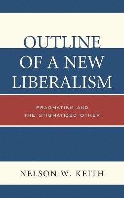 Nelson W. Keith - Outline of a New Liberalism, Inbunden