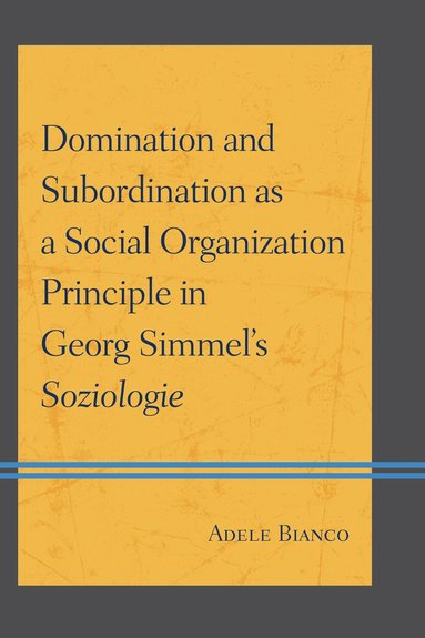 bokomslag Domination and Subordination as a Social Organization Principle in Georg Simmel's Soziologie