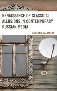 bokomslag Renaissance of Classical Allusions in Contemporary Russian Media