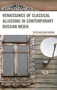 bokomslag Renaissance of Classical Allusions in Contemporary Russian Media