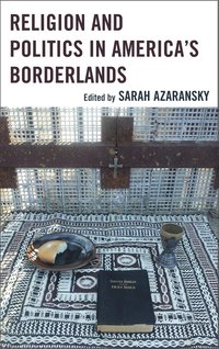 bokomslag Religion and Politics in America's Borderlands