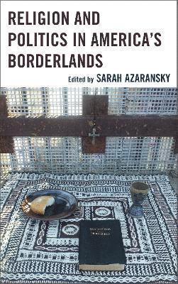 bokomslag Religion and Politics in America's Borderlands