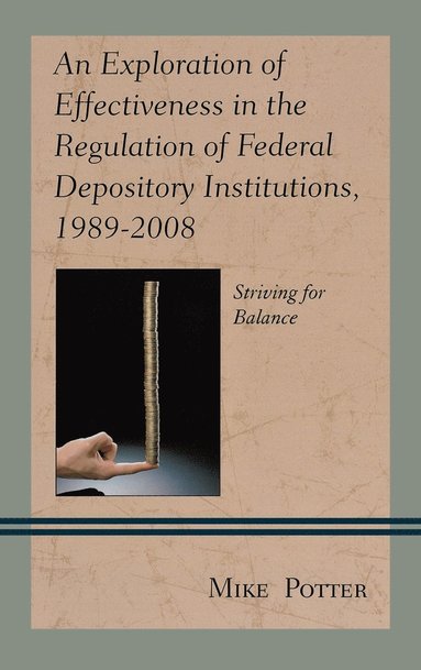 bokomslag An Exploration of Effectiveness in the Regulation of Federal Depository Institutions, 19892008