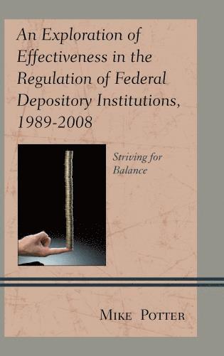 bokomslag Exploration of Effectiveness in the Regulation of Federal Depository Institutions, 1989-2008