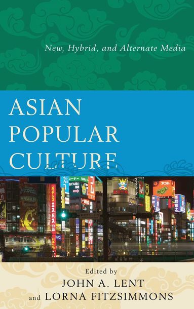 John A. Lent, Lorna Fitzsimmons - Asian Popular Culture, Inbunden