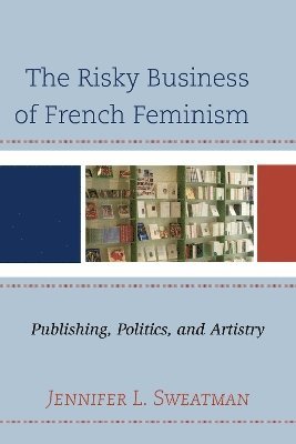 bokomslag The Risky Business of French Feminism