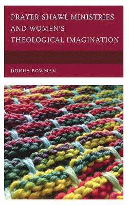 Prayer Shawl Ministries and Womens Theological Imagination 1