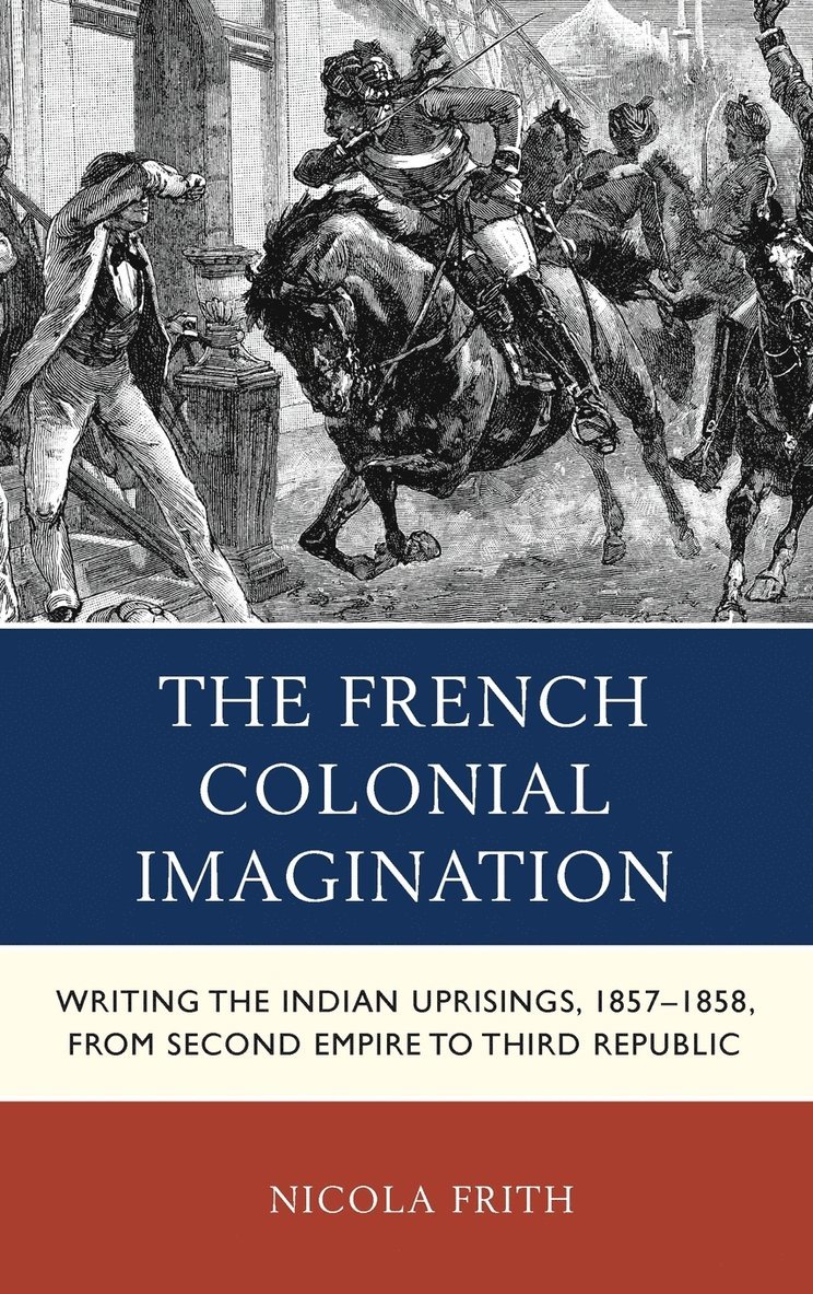 Nicola Frith - French Colonial Imagination, Inbunden