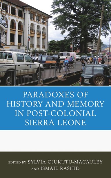 bokomslag Paradoxes of History and Memory in Post-Colonial Sierra Leone