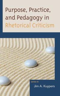 bokomslag Purpose, Practice, and Pedagogy in Rhetorical Criticism