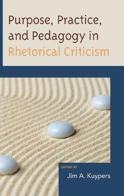 Purpose, Practice, and Pedagogy in Rhetorical Criticism 1