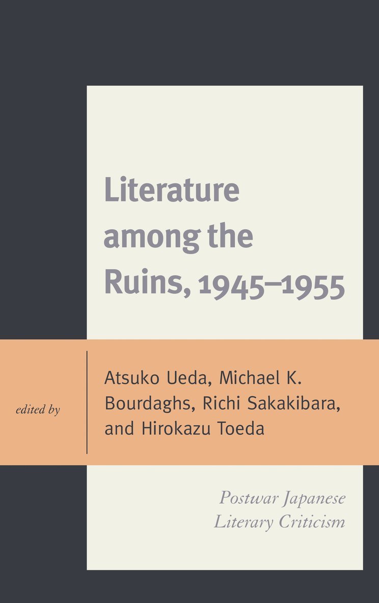 Atsuko Ueda, Michael K. Bourdaghs, Richi Sakakibara, Hirokazu Toeda - Literature among the Ruins, 1945–1955, Inbunden