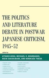 bokomslag The Politics and Literature Debate in Postwar Japanese Criticism, 194552