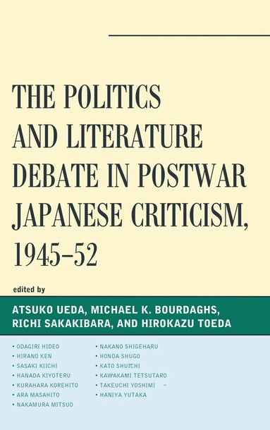 Atsuko Ueda, Michael K. Bourdaghs, Richi Sakakibara, Hirokazu Toeda - Politics and Literature Debate in Postwar Japanese Criticism, 1945–52, Häftad
