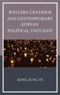 bokomslag Western-Centrism and Contemporary Korean Political Thought