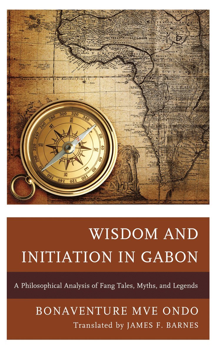 Bonaventure  Mvé Ondo, Bonaventure  Mve Ondo, Bonaventure Mvé Ondo, James F. Ondo , Bonaventure  Mvé - Wisdom and Initiation in Gabon, Inbunden