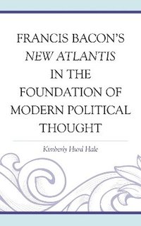 bokomslag Francis Bacon's New Atlantis in the Foundation of Modern Political Thought