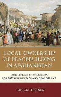 bokomslag Local Ownership of Peacebuilding in Afghanistan