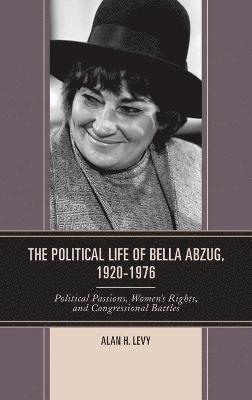 The Political Life of Bella Abzug, 19201976 1