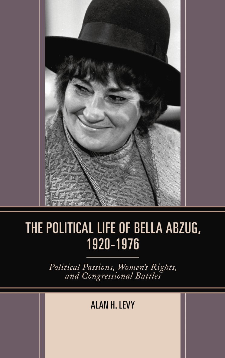Alan H. Levy, Alan H Levy - Political Life of Bella Abzug, 1920–1976, Inbunden