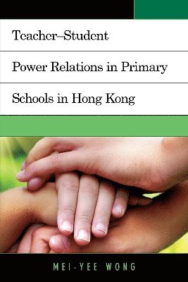 TeacherStudent Power Relations in Primary Schools in Hong Kong 1