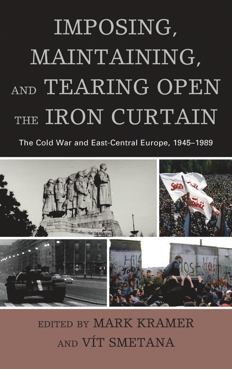 Mark Kramer, Vit Smetana - Imposing, Maintaining, and Tearing Open the Iron Curtain, Inbunden