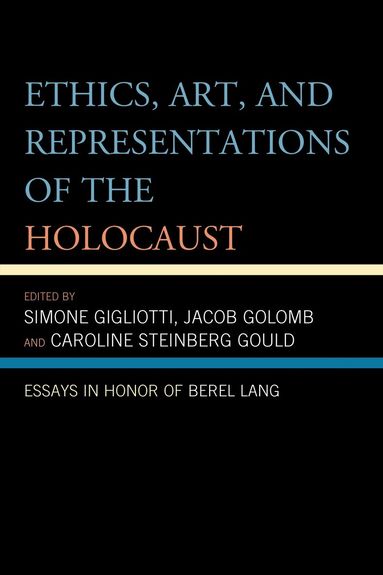 Simone Gigliotti, Jacob Golomb, Caroline Steinberg Gould - Ethics, Art, and Representations of the Holocaust, Häftad