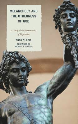 Alina N. Feld - Melancholy and the Otherness of God, Häftad