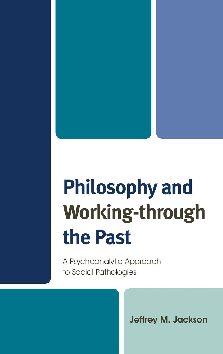 Jeffrey M. Jackson - Philosophy and Working-through the Past, Inbunden