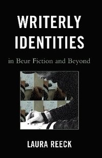 bokomslag Writerly Identities in Beur Fiction and Beyond